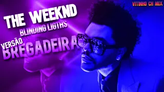 THE WEEKND - BLINDING LIGTHS - VERSÃO BREGADEIRA (BY VITINHO CH MIX)