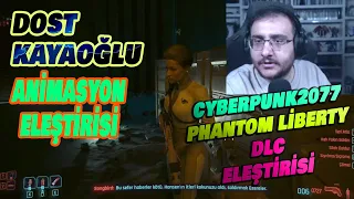 Dost Kayaoğlu  Cyberpunk 2077  Phantom Liberty DLC Animasyon Eleştirisi