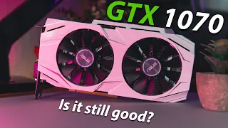 Is the GTX 1070 Still Good in 2022?