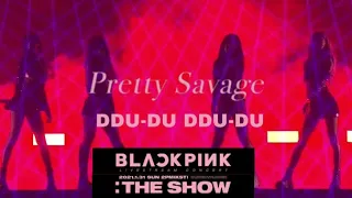 Blackpink The Show Pretty Savage & Dudu-du-Dudu-du