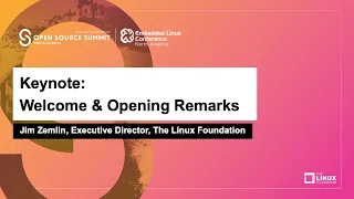 Keynote: Welcome & Opening Remarks - Jim Zemlin, Executive Director, The Linux Foundation