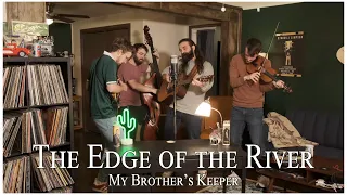 The Edge of the River - My Brother's Keeper (2024 Tiny Desk Contest)