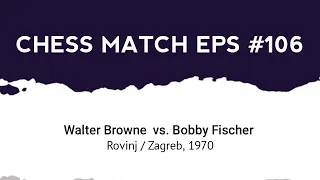 Walter Browne vs Bobby Fischer | Rovinj / Zagreb (1970)