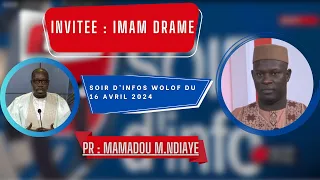 SOIR D'INFO - Wolof - Pr : Mamadou M. Ndiaye - Invité : Imam Dramé - 16 Avril 2024