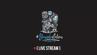 【LIVE STREAM】#TheStruggleIsReal