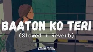 Baaton Ko Teri - Slowed And Reverb | Indian Lofi Song Channel #arijitsingh #lofisongs #sadsongs