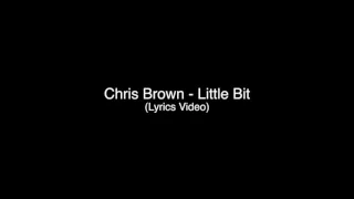 Chris Brown 'little bit' (lyrics)