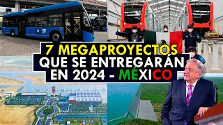 Los 7 Megaproyectos que se Entregaran en 2024 para México