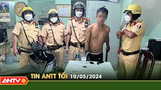 Tin tức an ninh trật tự nóng, thời sự Việt Nam mới nhất 24h tối ngày 10/5 | ANTV