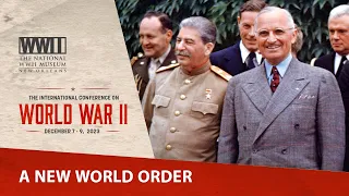 New World Order & Postwar Responsibilities | 2023 International Conference on WWII