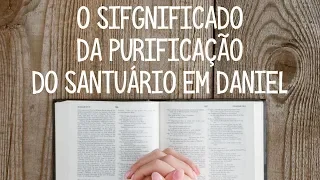 O significado da PURIFICAÇÃO DO SANTUÁRIO celestial - Leandro Quadros - PALESTRA