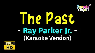 The Past - Ray Parker Jr. (Karaoke Version)