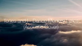 Tones and I - Dance Monkey Lyrics | Acoustic Cover
