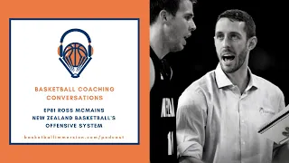 Episode 81: Ross McMains, New Zealand Basketball’s Offensive System