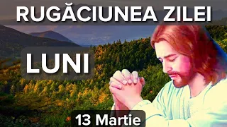 Rugaciunea Zilei De Luni 13 Martie – Rugaciune Scurta Si Puternica