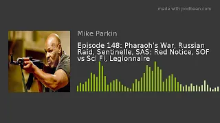 Episode 148: Pharaoh's War, Russian Raid, Sentinelle, SAS: Red Notice, SOF vs Sci Fi, Legionnaire