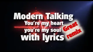 Modern Talking - You're My Heart, You're My Soul (with lyrics) - (A great Tina Walen remix)