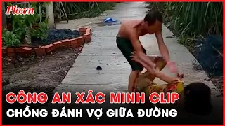 Công an xác minh clip chồng đánh vợ giữa đường ở Vĩnh Long - PLO