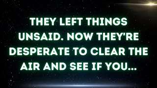 💌 They left things unsaid. Now they're desperate to clear the air and see if you...