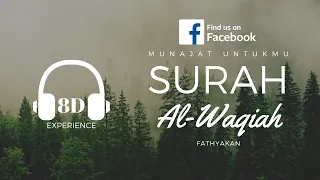 (8D AUDIO) SURAH AL-WAQIAH | BY FATHYAKAN | MUNAJAT UNTUKMU