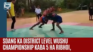 Sdang ka District Level Wushu Championship kaba 5 ha Ribhoi