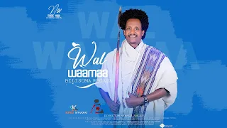 Bilisuma Regasa - Wal Waamaa - New Ethiopian Oromo Music video 2023 (Official Video)