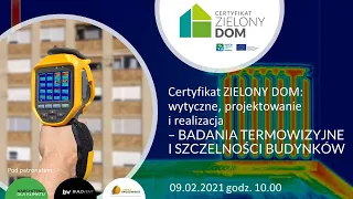 Certyfikat ZIELONY DOM: BADANIA TERMOWIZYJNE I SZCZELNOŚĆ BUDYNKÓW