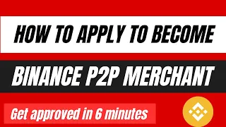 How to apply to become a binance p2p merchant in 6minutes