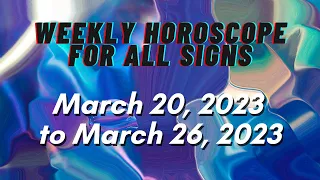 Weekly Horoscope for All Signs | March 13 to March 19, 2023