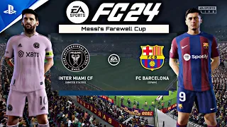 EA FC24 - Inter Miami vs FC Barcelona | PS5™[4K60]Gameplay | Messi's Farewell Cup | Messi vs CampNou