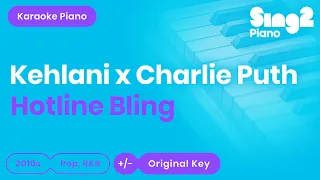 Hotline Bling (Piano karaoke) à la Kehlani x Charlie Puth