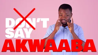 DON'T SAY AKWAABA! | LEARNAKAN.COM