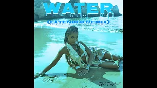 Tyla & Travis Scott - Water (Extended Remix)