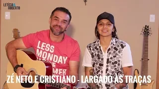 Zé Neto e Cristiano - Largado às Traças by Letícia e Roberto