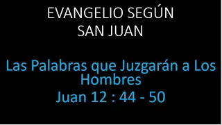 Clase de Adultos y Jóvenes  San Juan 12:44-50 Las Palabras que Juzgarán a Los Hombres