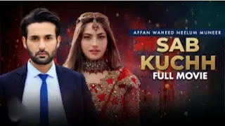 Sab Kuchh | Full Movie | Neelam Muneer, Affan Waheed | Pakistani Movie