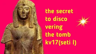 The secret of discovering the tomb of Seti I, and it is considered one of the most beautiful  tombs,