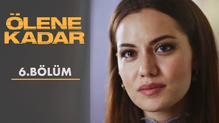 Ölene Kadar | 6. Bölüm