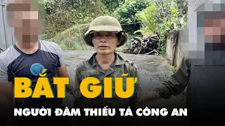 Bắt người đàn ông dùng dao đâm trọng thương một thiếu tá công an