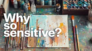 Why creatives are so sensitive.