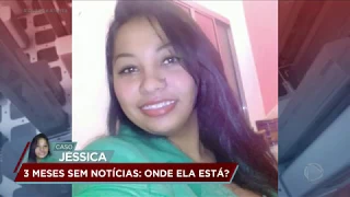 Caso Jéssica: após três meses do desaparecimento, família ainda busca pistas