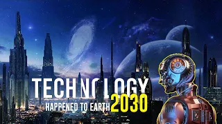 The Future of Technology – What Will It Look Like in 2030?