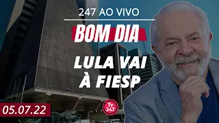 Bom dia 247 - Lula vai à Fiesp (5/7/22)