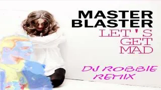 Master Blaster - Let's Get Mad(Dj Robbie Remix)