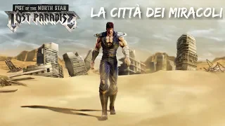 Fist of the North Star: Lost Paradise [Sub ITA] LA CITTÀ DEI MIRACOLI