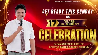 🎊GET READY THIS SUNDAY FOR 17 YEAR IN CHRIST CELEBRATION OF  OF APOSTLE ANKUR YOSEPH NARULA JI🎊