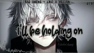 Nightcore - Like A Villain (Bad Omens/Lyrics)