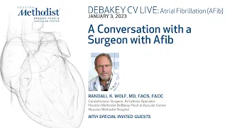 1.3.23 DeBakey CV Live: AFib: DeBakey CV Live: AFib with Randall Wolf, MD, when he has a conversa...