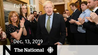 The National for Friday, Dec. 13 —  Johnson’s landslide victory; Replacing Scheer