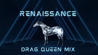 Beyoncé - RENAISSANCE (Drag Queen Mix)
